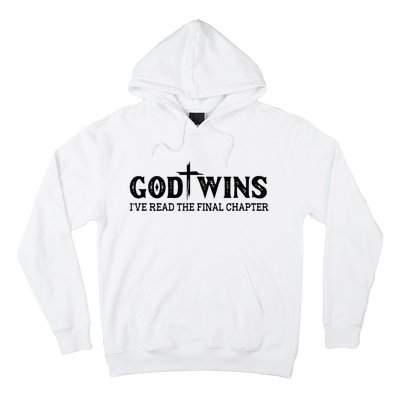 God Wins I Ve Read The Final Chapter Christian Cross Hoodie