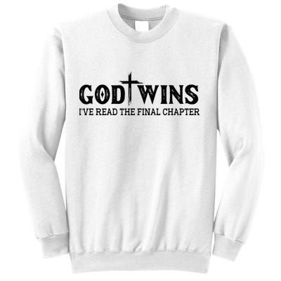 God Wins I Ve Read The Final Chapter Christian Cross Sweatshirt