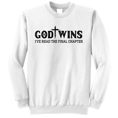 God Wins I Ve Read The Final Chapter Christian Cross Sweatshirt