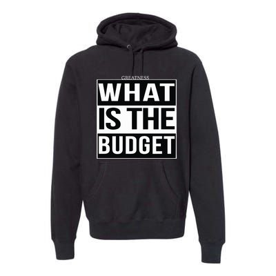 Greatness What Is The Budget Premium Hoodie