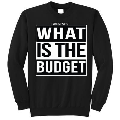 Greatness What Is The Budget Tall Sweatshirt