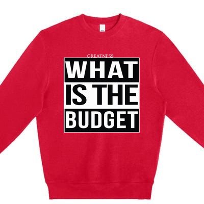 Greatness What Is The Budget Premium Crewneck Sweatshirt