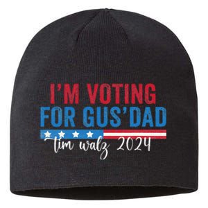 Gus Walz IM Voting For Gus Dad Sustainable Beanie