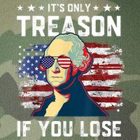 George Washington Its Only Treason If You Lose 4th Of July Legacy Tie Dye Trucker Hat
