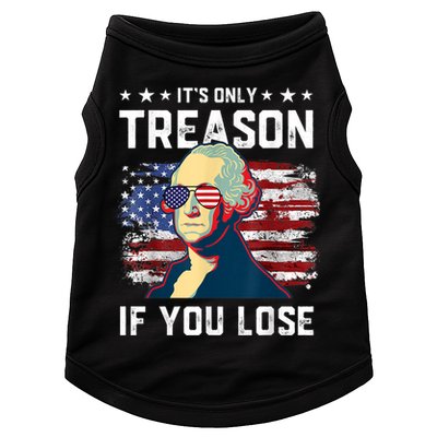 George Washington Its Only Treason If You Lose 4th Of July Doggie Tank