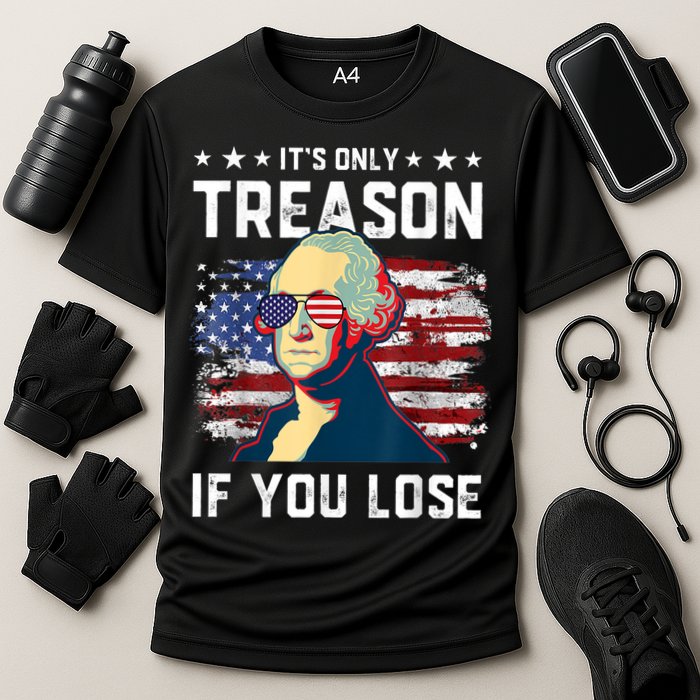George Washington Its Only Treason If You Lose 4th Of July Cooling Performance Crew T-Shirt