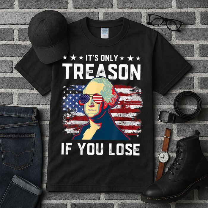 George Washington Its Only Treason If You Lose 4th Of July Tall T-Shirt