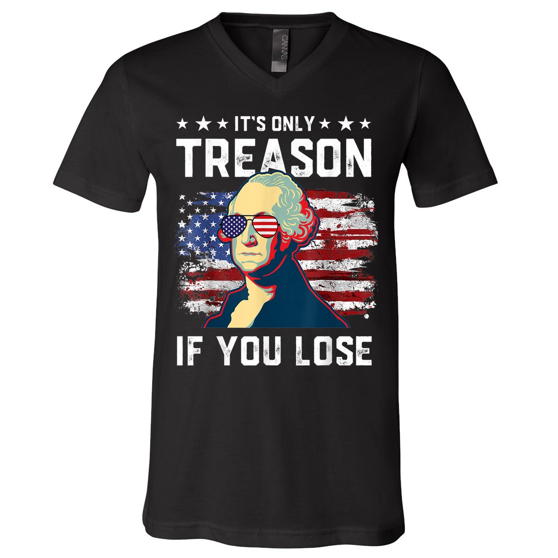 George Washington Its Only Treason If You Lose 4th Of July V-Neck T-Shirt