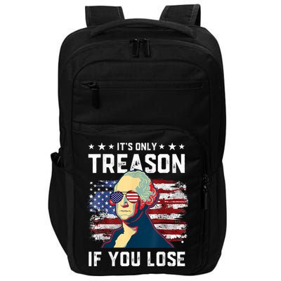 George Washington Its Only Treason If You Lose 4th Of July Impact Tech Backpack
