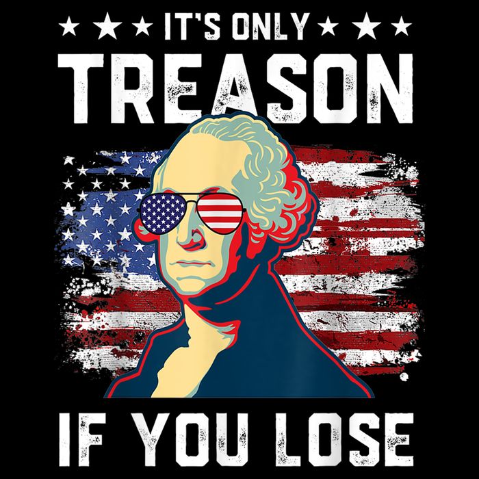 George Washington Its Only Treason If You Lose 4th Of July Button