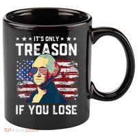 George Washington Its Only Treason If You Lose 4th Of July 11oz C Handle Ceramic Mug