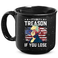 George Washington Its Only Treason If You Lose 4th Of July 15oz Campfire Ceramic Mug