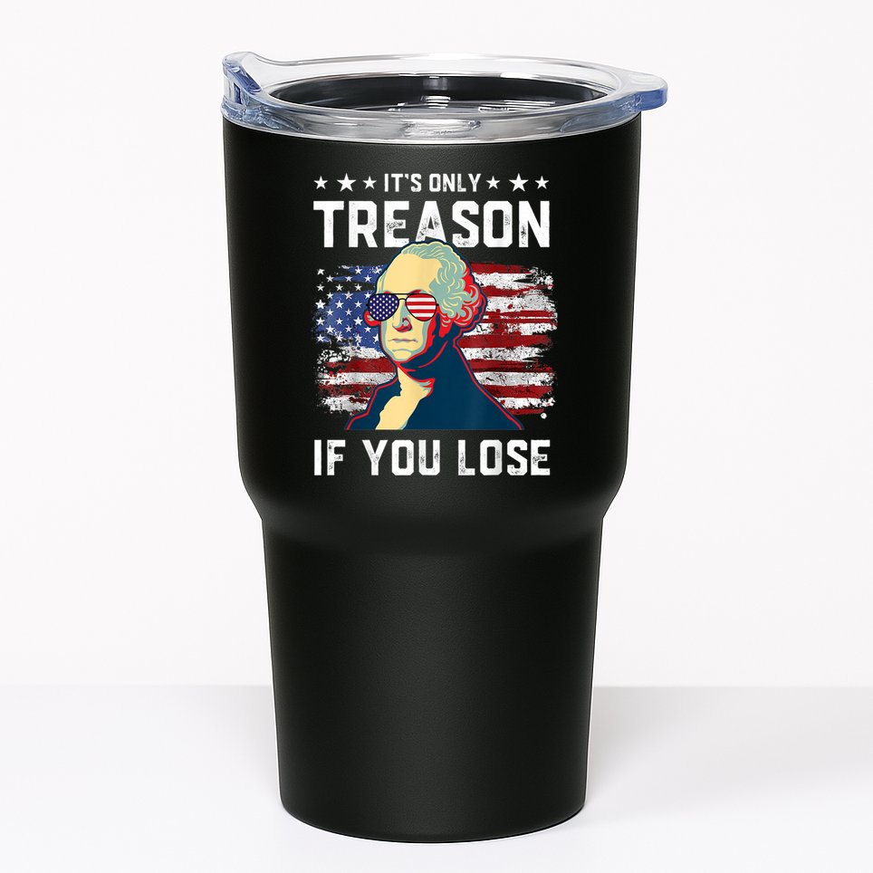 George Washington Its Only Treason If You Lose 4th Of July Tumbler
