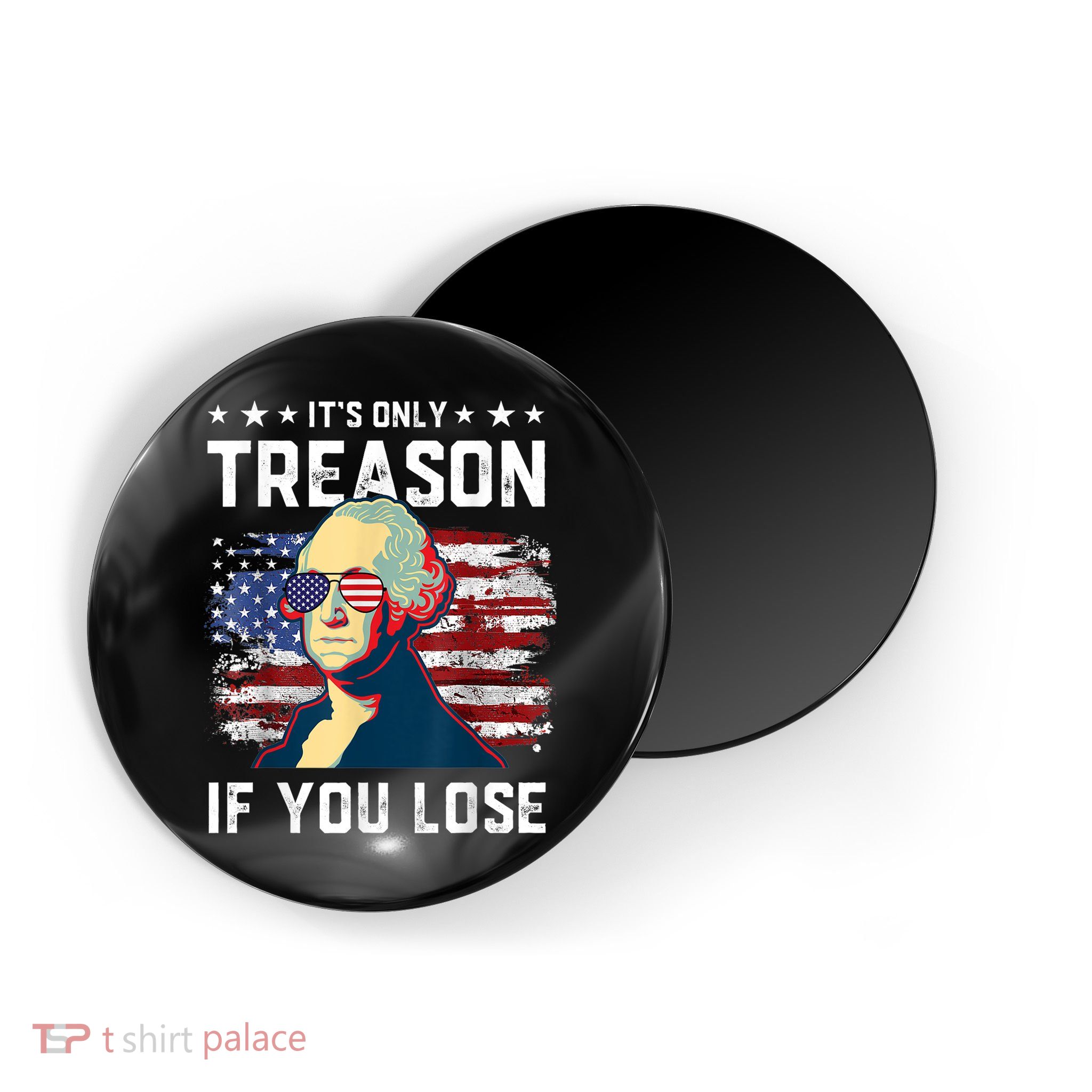 George Washington Its Only Treason If You Lose 4th Of July Magnet
