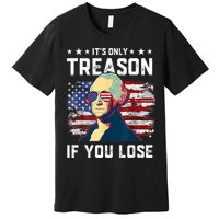 George Washington Its Only Treason If You Lose 4th Of July Premium T-Shirt