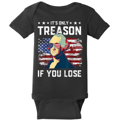 George Washington Its Only Treason If You Lose 4th Of July Baby Bodysuit