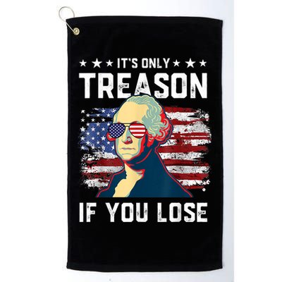 George Washington Its Only Treason If You Lose 4th Of July Golf Towel