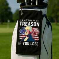 George Washington Its Only Treason If You Lose 4th Of July Golf Towel