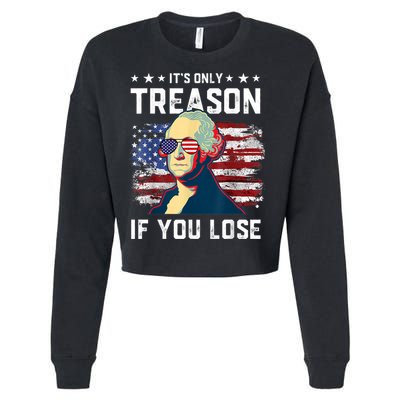 George Washington Its Only Treason If You Lose 4th Of July Cropped Pullover Crew
