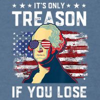 George Washington Its Only Treason If You Lose 4th Of July Garment-Dyed Sweatshirt