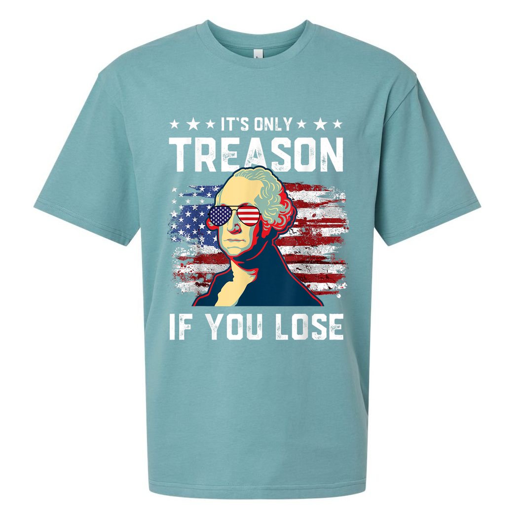 George Washington Its Only Treason If You Lose 4th Of July Sueded Cloud Jersey T-Shirt