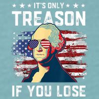 George Washington Its Only Treason If You Lose 4th Of July Sueded Cloud Jersey T-Shirt