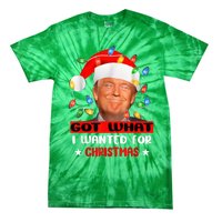 Got What I Wanted For Christmas Trump Xmas Pajamas 2024 Tie-Dye T-Shirt