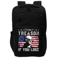 George Washington ItS Only Treason If You Lose 4th Of July Impact Tech Backpack