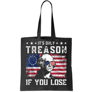 George Washington ItS Only Treason If You Lose 4th Of July Tote Bag