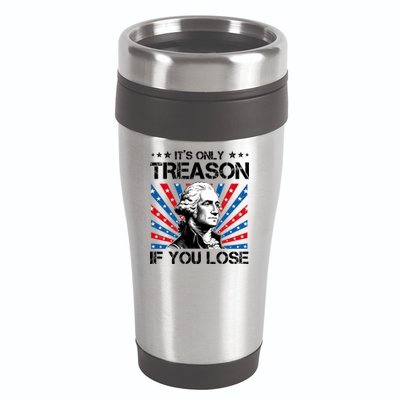 George Washington ItS Only Treason If You Lose 4th Of July 16oz Travel Tumbler