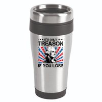 George Washington ItS Only Treason If You Lose 4th Of July 16oz Travel Tumbler