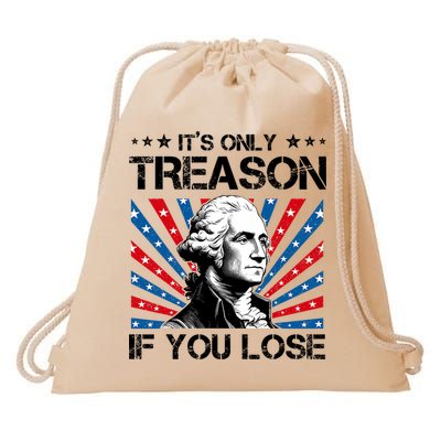 George Washington ItS Only Treason If You Lose 4th Of July Drawstring Bag