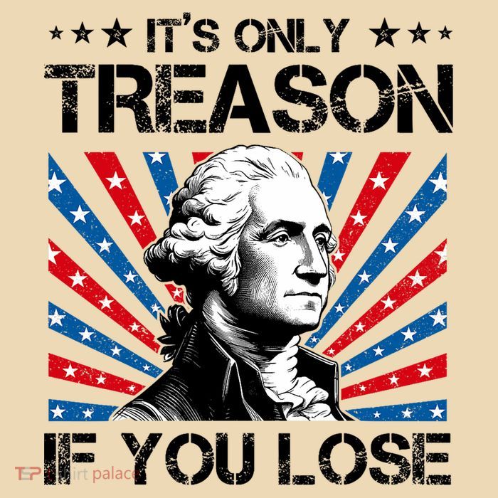 George Washington ItS Only Treason If You Lose 4th Of July Bag