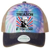 George Washington ItS Only Treason If You Lose 4th Of July Legacy Tie Dye Trucker Hat