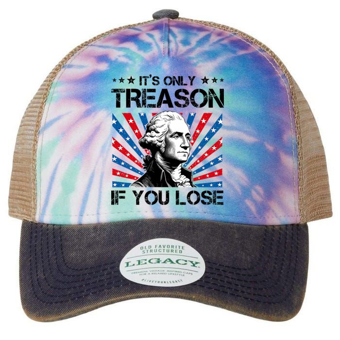 George Washington ItS Only Treason If You Lose 4th Of July Legacy Tie Dye Trucker Hat