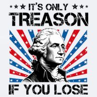 George Washington ItS Only Treason If You Lose 4th Of July Sueded Cloud Jersey T-Shirt