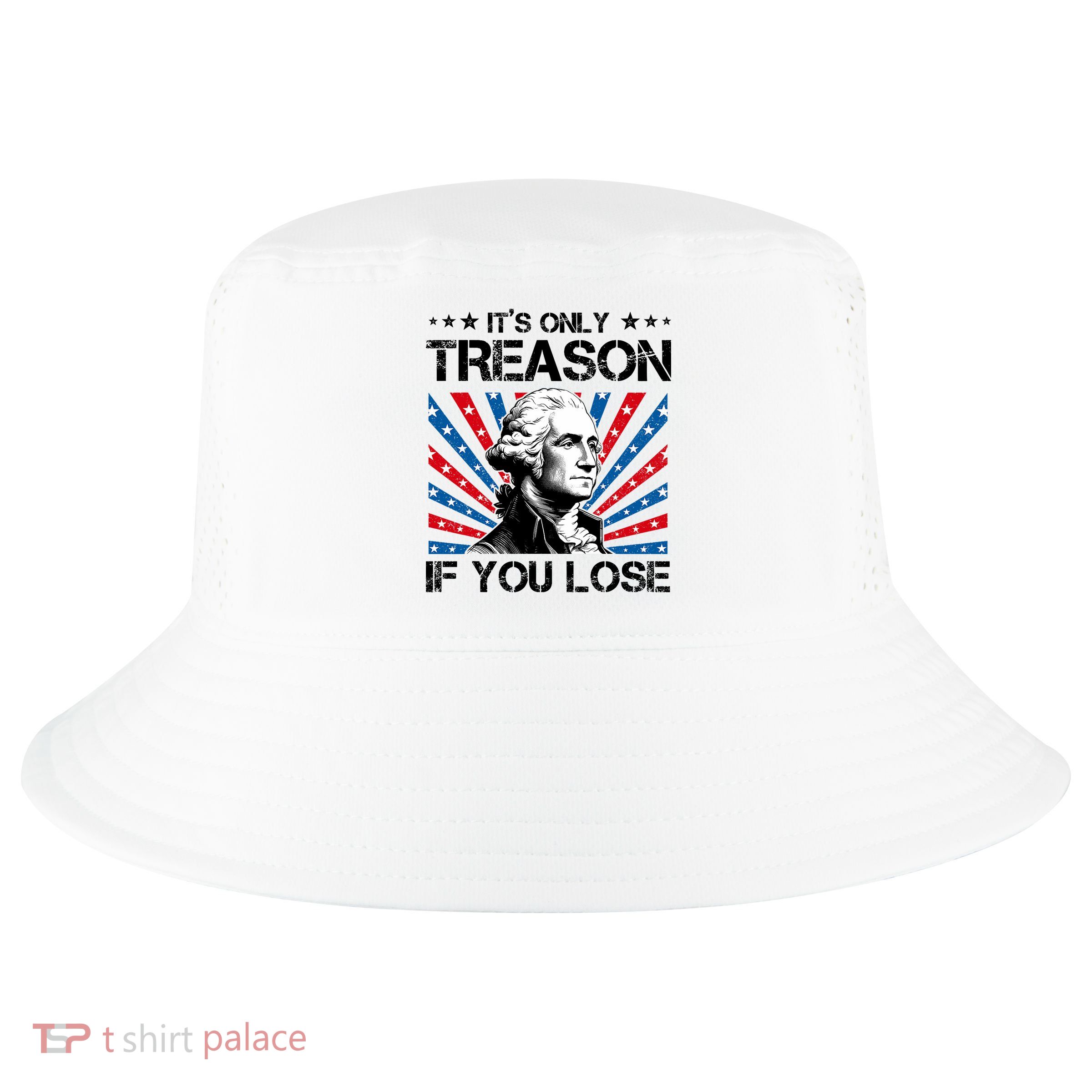 George Washington ItS Only Treason If You Lose 4th Of July Cool Comfort Performance Bucket Hat