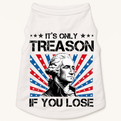 George Washington ItS Only Treason If You Lose 4th Of July Doggie Tank