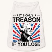 George Washington ItS Only Treason If You Lose 4th Of July Doggie Tank