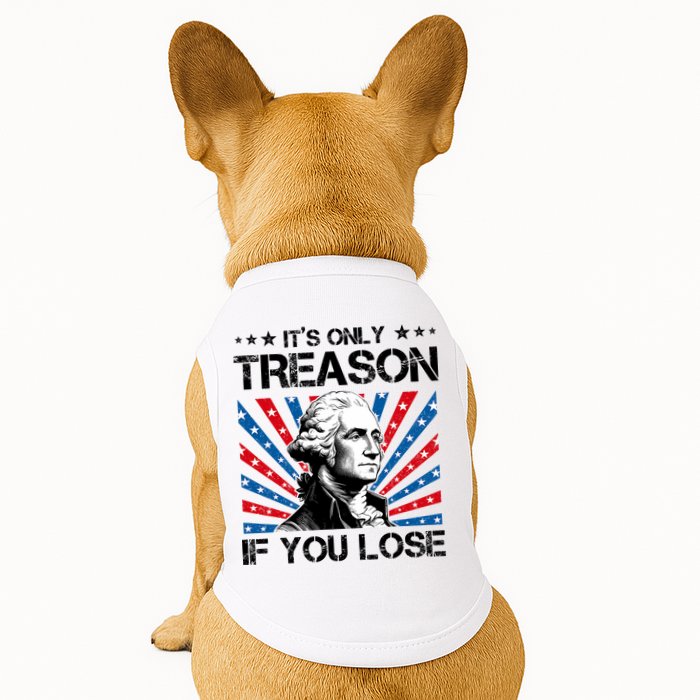 George Washington ItS Only Treason If You Lose 4th Of July Doggie Tank