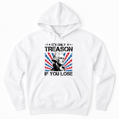 George Washington ItS Only Treason If You Lose 4th Of July Hoodie