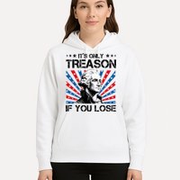 George Washington ItS Only Treason If You Lose 4th Of July Hoodie
