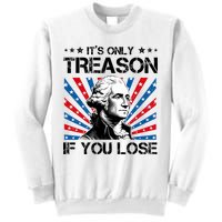 George Washington ItS Only Treason If You Lose 4th Of July Sweatshirt