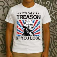 George Washington ItS Only Treason If You Lose 4th Of July T-Shirt