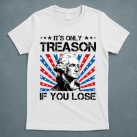 George Washington ItS Only Treason If You Lose 4th Of July T-Shirt