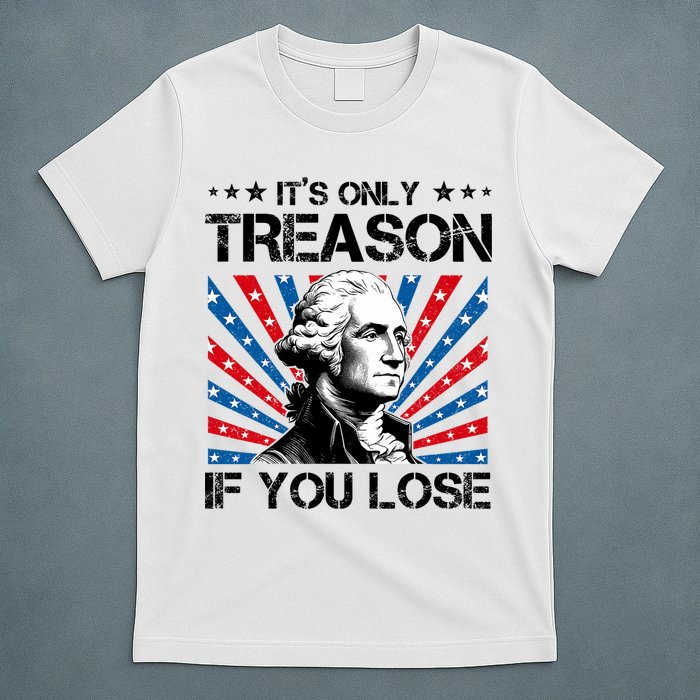 George Washington ItS Only Treason If You Lose 4th Of July T-Shirt