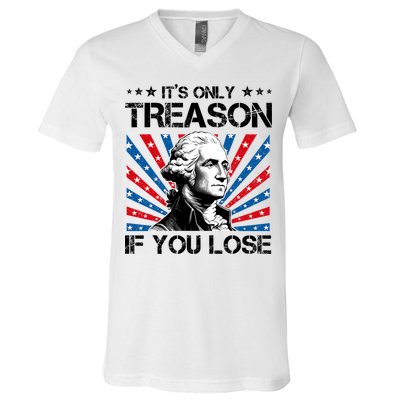 George Washington ItS Only Treason If You Lose 4th Of July V-Neck T-Shirt