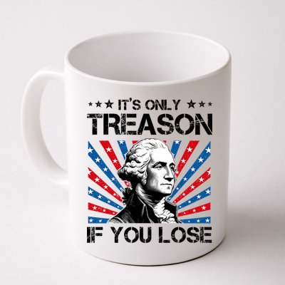 George Washington ItS Only Treason If You Lose 4th Of July Mug