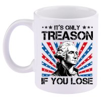 George Washington ItS Only Treason If You Lose 4th Of July 11oz C Handle Ceramic Mug