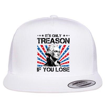George Washington ItS Only Treason If You Lose 4th Of July Flatbill Hat